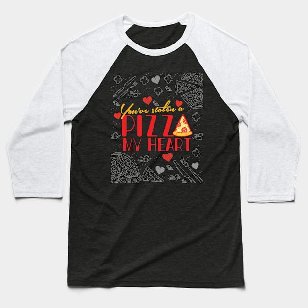 'You've Stolen a Pizza Heart' Sweet Valentines Lovers Gift Baseball T-Shirt by ourwackyhome